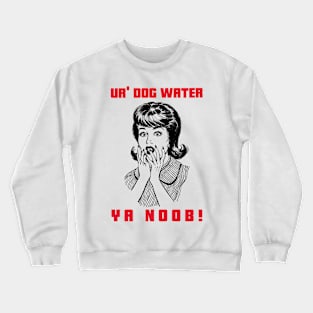 Ur' Dog water 21.0 Crewneck Sweatshirt